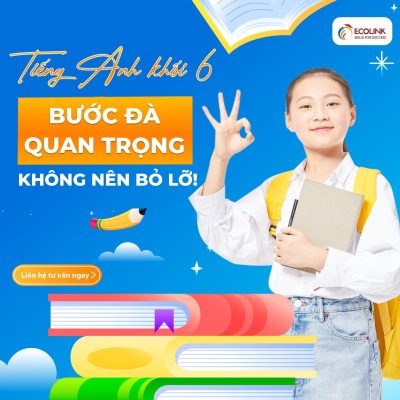 tieng-anh-khoi-6-buoc-da-quan-trong-khong-nen-bo-lo-1
